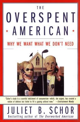 Overspent American Why We Want What We Don't Need  9780060977580 Front Cover