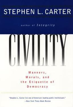 Civility Manners, Morals, and the Etiquette of Democracy  9780060977597 Front Cover