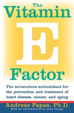 Vitamin e Factor The Miraculous Antioxidant for the Prevention and Treatment of Heart Disease, Cancer, and Aging  9780060984434 Front Cover