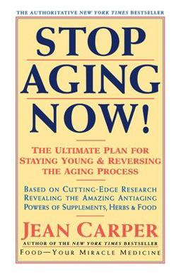 Stop Aging Now! The Ultimate Plan for Staying Young and Reversing the Aging Process 894th 9780060985004 Front Cover