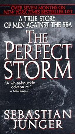 Perfect Storm A True Story of Men Against the Sea  9780061013515 Front Cover