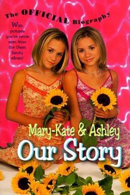 Mary-Kate and Ashley - Our Story