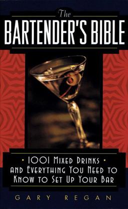 Bartender's Bible 1001 Mixed Drinks and Everything You Need to Know to Set up Your Bar  9780061092206 Front Cover
