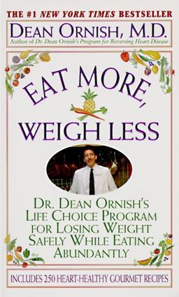 Eat More, Weigh Less Dr. Dean Ornish's Program for Losing Weight Safely While Eating Abundantly  9780061096273 Front Cover