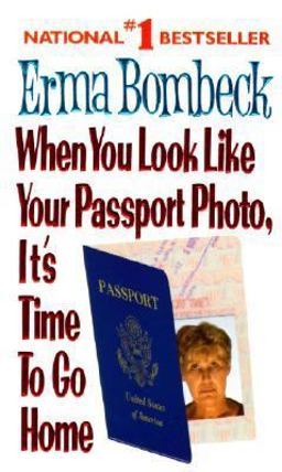 When You Look Like Your Passport Photo, It's Time to Go Home  9780061099816 Front Cover