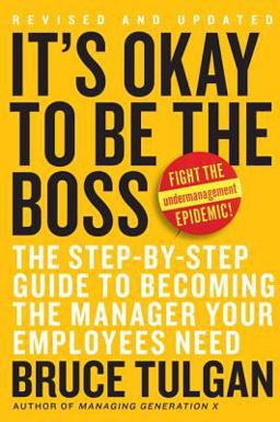 It's Okay to Be the Boss The Step-By-Step Guide to Becoming the Manager Your Employees Need  9780061121364 Front Cover