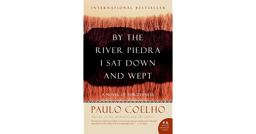 By the River Piedra I Sat down and Wept A Novel of Forgiveness  9780061122095 Front Cover