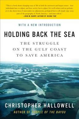 Holding Back the Sea The Struggle on the Gulf Coast to Save America  9780061124242 Front Cover