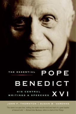 Essential Pope Benedict XVI His Central Writings and Speeches  9780061128844 Front Cover