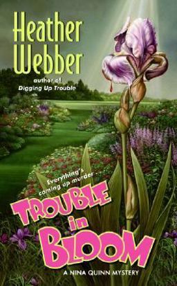 Trouble in Bloom A Nina Quinn Mystery  9780061129711 Front Cover