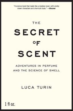 Secret of Scent Adventures in Perfume and the Science of Smell  9780061133848 Front Cover