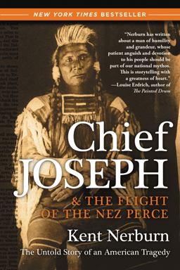 Chief Joseph and the Flight of the Nez Perce The Untold Story of an American Tragedy  9780061136085 Front Cover