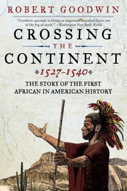 Crossing the Continent 1527-1540 The Story of the First African in American History  9780061140457 Front Cover