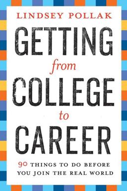Getting from College to Career 90 Things to Do Before You Join the Real World 2007 9780061142598 Front Cover