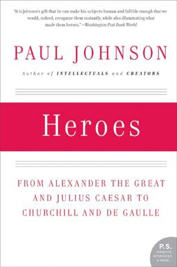 Heroes From Alexander the Great and Julius Caesar to Churchill and de Gaulle  9780061143175 Front Cover