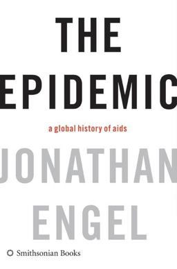 Epidemic A Global History of AIDS  9780061144882 Front Cover