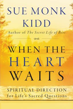 When the Heart Waits Spiritual Direction for Life's Sacred Questions  9780061144899 Front Cover