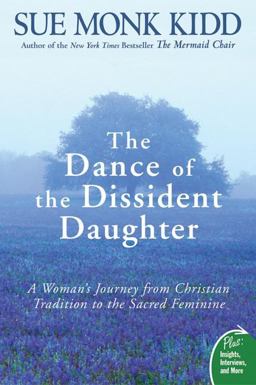 Dance of the Dissident Daughter A Woman's Journey from Christian Tradition to the Sacred Feminine  9780061144905 Front Cover