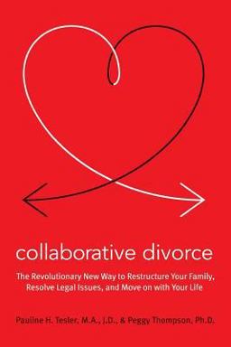 Collaborative Divorce The Revolutionary New Way to Restructure Your Family, Resolve Legal Issues, and Move on with Your Life  9780061148002 Front Cover