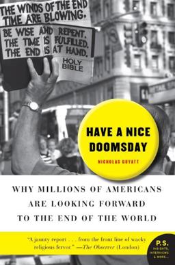 Have a Nice Doomsday Why Millions of Americans Are Looking Forward to the End of the World  9780061152245 Front Cover