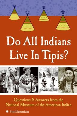 Do All Indians Live in Tipis? Questions and Answers from the National Museum of the American Indian  9780061153013 Front Cover