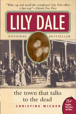 Lily Dale The Town That Talks to the Dead  9780061153747 Front Cover