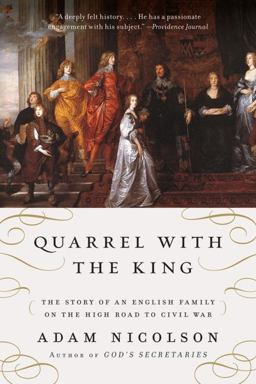 Quarrel with the King The Story of an English Family on the High Road to Civil War  9780061154324 Front Cover