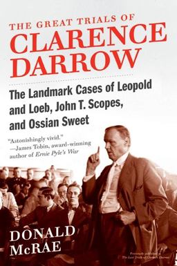 Great Trials of Clarence Darrow The Landmark Cases of Leopold and Loeb, John T. Scopes, and Ossian Sweet  9780061161506 Front Cover