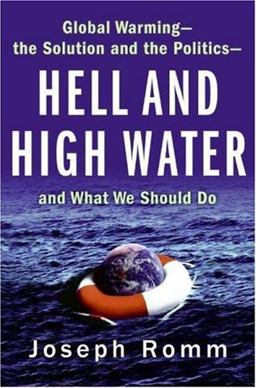 Hell and High Water Global Warming--The Solution and the Politics--and What We Should Do  9780061172120 Front Cover