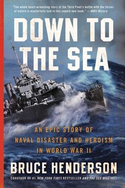 Down to the Sea An Epic Story of Naval Disaster and Heroism in World War II  9780061173172 Front Cover