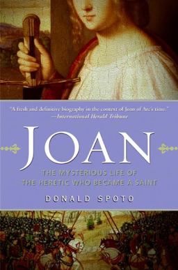 Joan The Mysterious Life of the Heretic Who Became a Saint  9780061189180 Front Cover