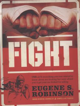 Fight Everything You Ever Wanted to Know about Ass-Kicking but Were Afraid You'd Get Your Ass Kicked for Asking  9780061189227 Front Cover