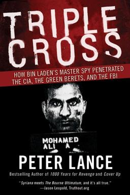 Triple Cross How Bin Laden's Master Spy Penetrated the CIA, the Green Berets, and the FBI  9780061189418 Front Cover
