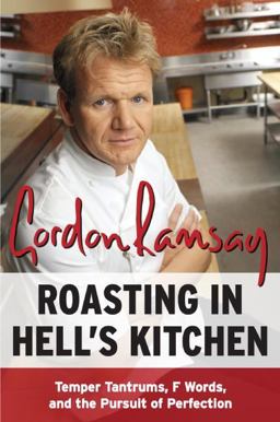Roasting in Hell's Kitchen Temper Tantrums, F Words, and the Pursuit of Perfection  9780061191985 Front Cover