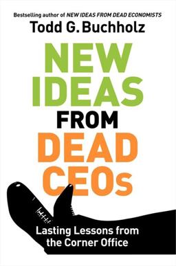 New Ideas from Dead CEOs Lasting Lessons from the Corner Office  9780061197628 Front Cover