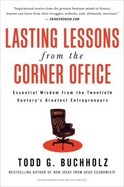Lasting Lessons from the Corner Office Essential Wisdom from the Twentieth Century's Greatest Entrepreneurs  9780061197635 Front Cover