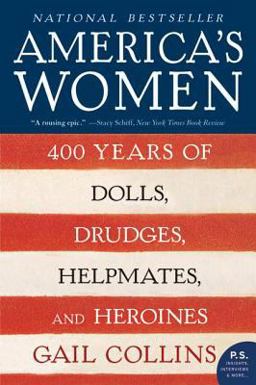 America's Women 400 Years of Dolls, Drudges, Helpmates, and Heroines  9780061227226 Front Cover