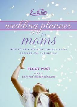 Emily Post's- Wedding Planner for Moms How to Help Tour Daughters or Son Prepare for the Big Day  9780061228001 Front Cover