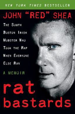 Rat Bastards The South Boston Irish Mobster Who Took the Rap When Everyone Else Ran: A Memoir  9780061232893 Front Cover