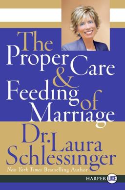 The Proper Care and Feeding of Marriage The Proper Care and Feeding of Marriage