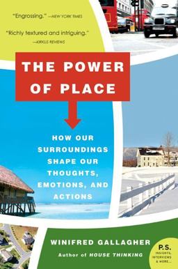 Power of Place How Our Surroundings Shape Our Thoughts, Emotions, and Actions  9780061233357 Front Cover