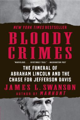 Bloody Crimes The Funeral of Abraham Lincoln and the Chase for Jefferson Davis  9780061233791 Front Cover