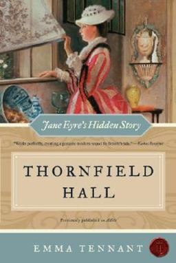 Thornfield Hall Jane Eyre's Hidden Story  9780061239885 Front Cover