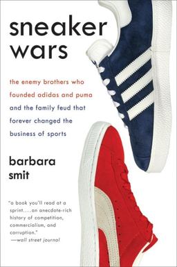 Sneaker Wars The Enemy Brothers Who Founded Adidas and Puma and the Family Feud That Forever Changed the Business of Sports  9780061246586 Front Cover