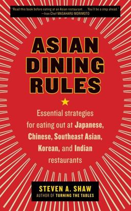 Asian Dining Rules Essential Strategies for Eating Out at Japanese, Chinese, Southeast Asian, Korean, and Indian Restaurants  9780061255595 Front Cover
