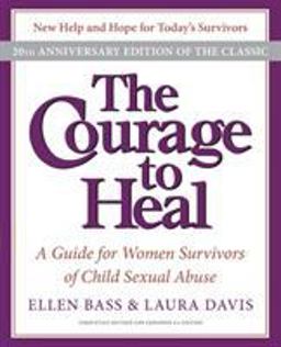 Courage to Heal 4e A Guide for Women Survivors of Child Sexual Abuse 20th Anniversary Edition 20th 9780061284335 Front Cover