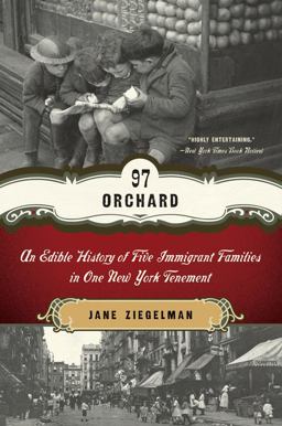 97 Orchard An Edible History of Five Immigrant Families in One New York Tenement  9780061288517 Front Cover