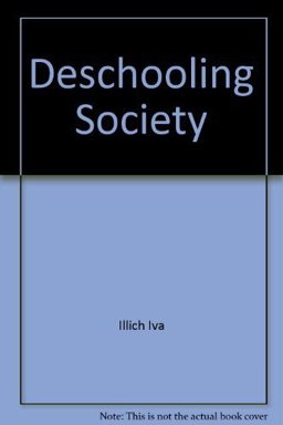 Deschooling Society Deschooling Society