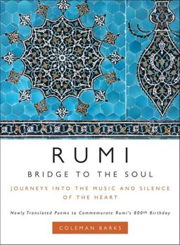 Rumi Bridge to the Soul: Journeys into the Music and Silence of the Heart  9780061338168 Front Cover