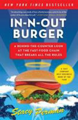 In-N-Out Burger A Behind-The-Counter Look at the Fast-Food Chain That Breaks All the Rules  9780061346729 Front Cover
